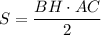 S=\dfrac{BH\cdot AC}{2}