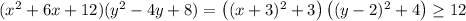 (x^2+6x+12)(y^2-4y+8)=\left((x+3)^2+3\right)\left((y-2)^2+4\right) \geq 12