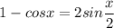 1-cosx=2sin \dfrac{x}{2}