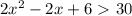 2x^2-2x+6\ \textgreater \ 30