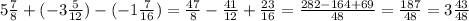 5 \frac{7}{8} + (- 3 \frac{5}{12} ) - (- 1 \frac{7}{16}) = \frac{47}{8} - \frac{41}{12} + \frac{23}{16} = \frac{282-164+69}{48} = \frac{187}{48} = 3 \frac{43}{48}