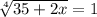 \sqrt[4]{35+2x}=1