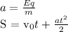 a = \frac{Eq}{m} &#10;&#10;S = v_{0}t + \frac{at^2}{2}