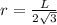 r = \frac{L}{2 \sqrt{3} }