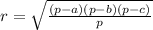 r = \sqrt{ \frac{(p-a)(p-b)(p-c)}{p} }