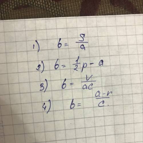 Вырази значение величины b из формул,если a,b и c не равны нулю: 1)s=a×b 2)p=(a+b)×2 3)v=a×b×c 4)a=b