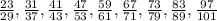 \frac{23}{29}, \frac{31}{37} , \frac{41}{43} , \frac{47}{53} , \frac{59}{61} , \frac{67}{71} , \frac{73}{79} , \frac{83}{89} , \frac{97}{101}