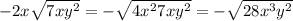 -2x \sqrt{7xy^{2}}=- \sqrt{4x^{2}7xy^{2}}= -\sqrt{28x^{3}y^{2}}