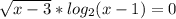 \sqrt{x-3} *log _{2} (x-1)=0