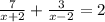 \frac{7}{x + 2} + \frac{3}{x - 2} = 2