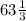 63 \frac{1}{3}