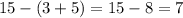 15-(3+5)= 15 - 8= 7