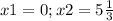 x1 = 0; x2 = 5 \frac{1}{3}