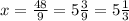 x = \frac{48}{9} = 5 \frac{3}{9} = 5 \frac{1}{3}&#10;