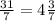 \frac{31}{7}=4\frac{3}{7}