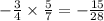 - \frac{3}{4} \times \frac{5}{7} = - \frac{15}{28}