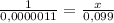 \frac{1}{0,0000011} = \frac{x}{0,099}