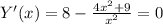 Y'(x)=8- \frac{4x^2+9}{x^2}=0