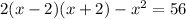 2(x - 2)(x + 2)- x^{2} =56 \\ &#10;&#10;