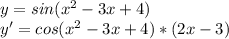 y=sin(x^2-3x+4) \\ y'=cos(x^2-3x+4)*(2x-3)