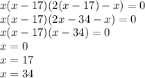 x(x-17)(2(x-17)-x)=0 \\ x(x-17)(2x-34-x)=0 \\ x(x-17)(x-34)=0 \\ x=0 \\ x=17 \\ x=34