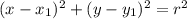 (x - x_{1})^{2} + ( {y - y_{1}})^{2} = {r}^{2}