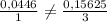 \frac{0,0446}{1} \neq \frac{0,15625}{3}