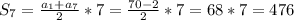 S _{7}= \frac{ a_{1}+a _{7} }{2}*7= \frac{70-2}{2}*7=68*7=476