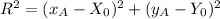 R^2 = (x_A-X_0)^2 + (y_A-Y_0)^2