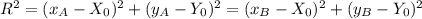 R^2 = (x_A-X_0)^2 + (y_A-Y_0)^2=(x_B-X_0)^2+(y_B-Y_0)^2