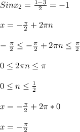 Sin x_{2}= \frac{1-3}{2} =-1\\\\x=- \frac{ \pi }{2} +2 \pi n \\\\- \frac{ \pi }{2} \leq - \frac{ \pi }{2}+2 \pi n \leq \frac{ \pi }{2} \\\\0 \leq 2 \pi n \leq \pi \\\\0 \leq n \leq \frac{1}{2} \\\\x=- \frac{ \pi }{2} +2 \pi *0 \\\\x=- \frac{ \pi }{2}