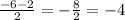 \frac{-6-2}{2} =- \frac{8}{2} =-4