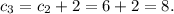 c_{3} = c_{2} + 2 = 6 + 2 = 8.