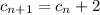 c_{n + 1} = c_{n} + 2