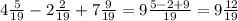 4 \frac{5}{19} -2\frac{2}{19}+7 \frac{9}{19} =9\frac{5-2+9}{19}=9\frac{12}{19}