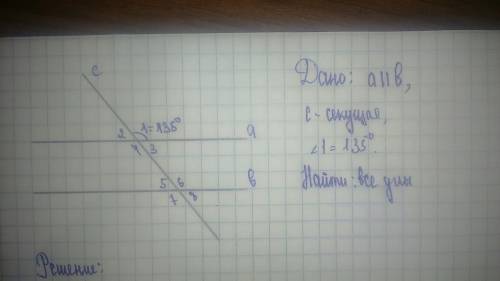 A//b ( a параллельно b) , с - секущая угол 1 = 135 градусов. найти остальные углы