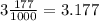 3 \frac{177}{1000} = 3.177