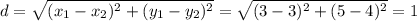 d= \sqrt{( x_{1}- x_{2} ) ^{2}+( y_{1}- y_{2}) ^{2}} = \sqrt{(3-3) ^{2}+(5-4) ^{2} }=1