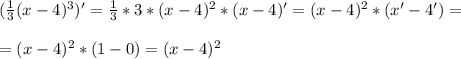 ( \frac{1}{3} (x-4)^3)' = \frac{1}{3} * 3* (x-4)^2 * (x-4)' = (x-4)^2 * (x' - 4') = \\ \\ = &#10; (x-4)^2 * (1 - 0) = (x-4)^2