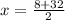 x= \frac{8+32}{2}