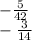 - \frac{5}{42} \\ - \frac{3}{14}