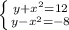 \left \{ {{y+x^{2}=12} \atop {y-x^{2}=-8}} \right.