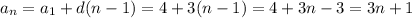 a_{n} = a_{1} +d(n-1)=4+3(n-1)=4+3n-3=3n+1 \\