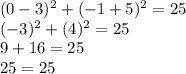 (0-3)^2+( - 1+5)^2=25 \\ (-3)^2+(4)^2=25 \\ 9 +16= 25 \\ 25 = 25