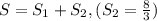 S=S_{1}+S_{2}, ( S_{2}= \frac{8}{3} )