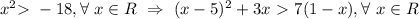 x^2\textgreater \ -18, \forall\ x \in R\ \Rightarrow\ (x-5)^2+3x\ \textgreater \ 7(1-x), \forall\ x \in R