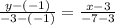 \frac{y -( - 1) }{ - 3 - ( - 1)} = \frac{x -3 }{ - 7 - 3}