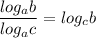 \dfrac{log_ab}{log_ac}=log_cb