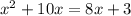 x ^{2} + 10x = 8x + 3