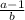 \frac{a-1}{b}